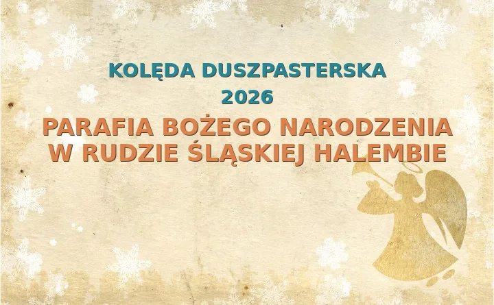 Parafia Bożego Narodzenia w Rudzie Śląskiej Halembie – harmonogram kolęd (wizyt duszpasterskich) 2025/2026