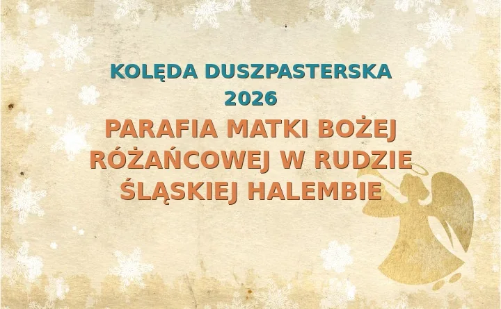 Parafia Matki Bożej Różańcowej w Rudzie Śląskiej Halembie – harmonogram kolęd (wizyt duszpasterskich) 2026