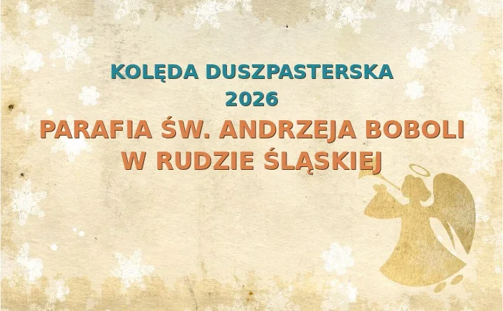 Parafia św. Andrzeja Boboli w Rudzie Śląskiej – harmonogram kolęd (wizyt duszpasterskich) 2025/2026
