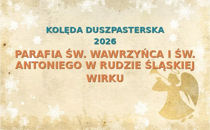 Parafia św. Wawrzyńca i św. Antoniego w Rudzie Śląskiej Wirku – harmonogram kolęd (wizyt duszpasterskich) 2025/2026