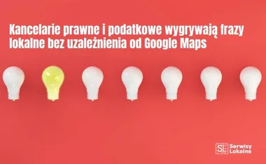 Obraz do artykułu: Kancelarie prawne i podatkowe wygrywają frazy lokalne bez uzależnienia od Google Maps