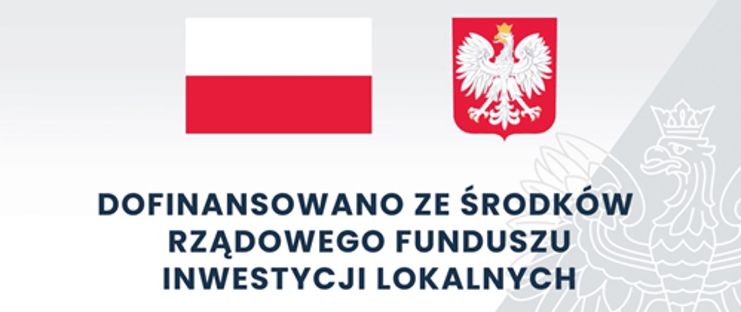 Flaga i godło Polski oraz napis: Dofinansowano ze środków Rządowego Funduszu Inwestycji Lokalnych