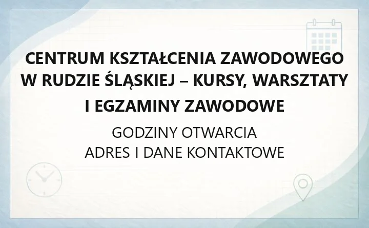Centrum Kształcenia Zawodowego w Rudzie Śląskiej - kursy, warsztaty i egzaminy zawodowe