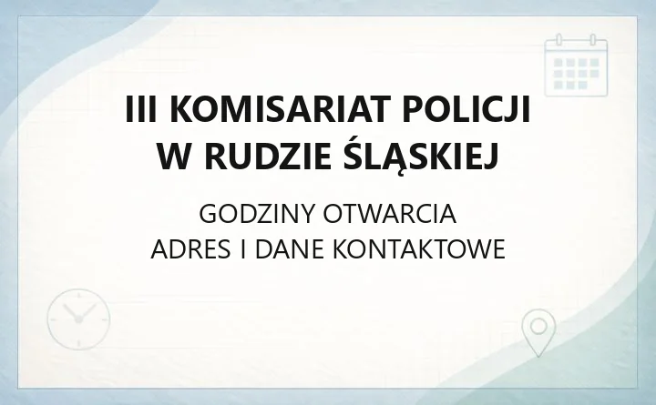 III Komisariat Policji w Rudzie Śląskiej - kontakt, dzielnicowi, godziny przyjęć