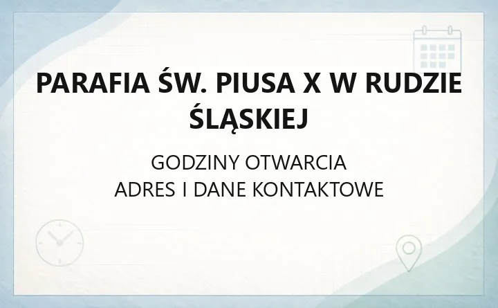 Parafia św. Piusa X w Rudzie Śląskiej - kontakt, kancelaria, sakramenty