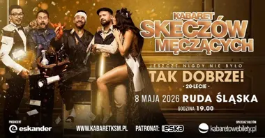 Grafika promocyjna wydarzenia Kabaret Skeczów Męczących — Jeszcze nigdy nie było tak dobrze (Ruda Śląska, 8 maja 2026)