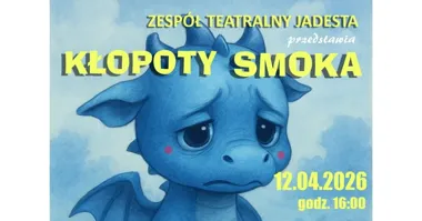 Grafika promocyjna wydarzenia „Kłopoty Smoka” – bajkowy spektakl Zespołu Teatralnego Jadesta w Rudzie Śląskiej